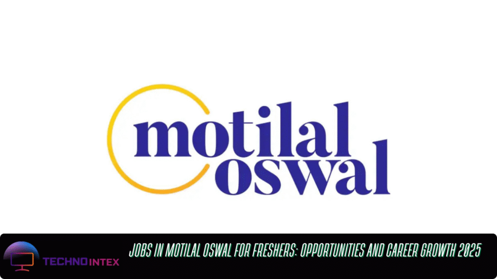 Jobs in Motilal Oswal for Freshers: Opportunities and Career Growth 2025 Jobs in Motilal Oswal for Freshers: Opportunities and Career Growth 2025
