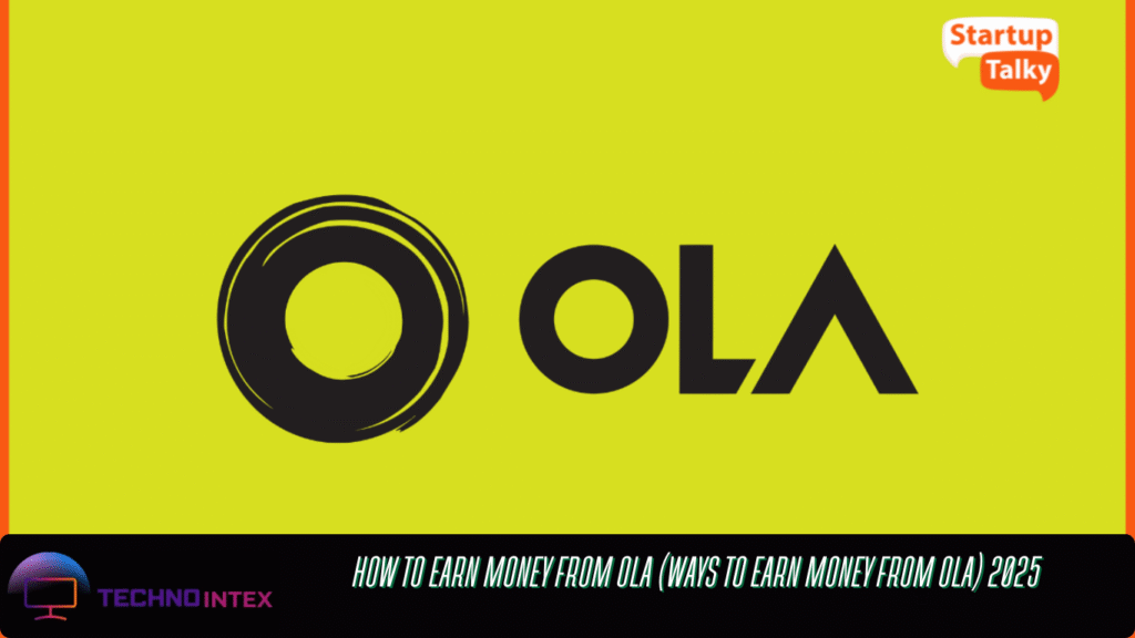 How to earn money from Ola (Ways to earn money from Ola) 2025 How to earn money from Ola (Ways to earn money from Ola) 2025